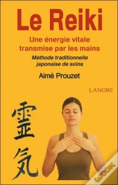 Le Reiki ; Une Énergie Vitale Transmise Par Les Mains ; Méthode Traditionnelle Japonaise De Soins