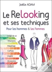 Le Relooking Et Ses Techniques ; Pour Les Femmes Et Les Hommes