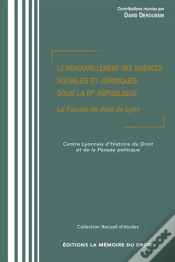 Capa do artigo Le Renouvellement Des Sciences Sociales Et Juridiques Sous La Iiie République ; La Faculté De Droit De Lyon