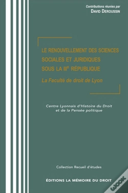 Capa do artigo Le Renouvellement Des Sciences Sociales Et Juridiques Sous La Iiie République ; La Faculté De Droit De Lyon