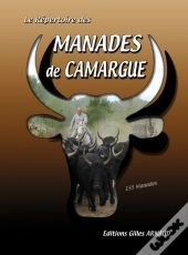 Le Repertoire Des Manades De Camargue 2008 ; 135 Manades De Camargue