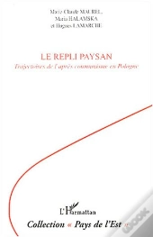 Le Repli Paysan ; Trajectoires De L'Apres Communisme En Pologne