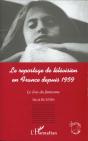 Le Reportage De Television En France Depuis 1959 ; Le Lieu Du Fantasme - Preview