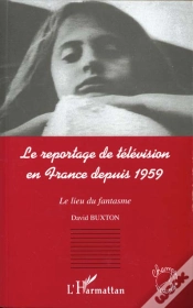 Capa do artigo Le Reportage De Television En France Depuis 1959 ; Le Lieu Du Fantasme