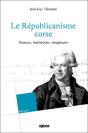 Le Republicanisme Corse, Sources, Institutions, Imaginaire - Preview