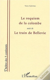 Le Requiem De La Colombe ; Le Train De Bellevie