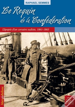 Capa do artigo Le Requin De La Confédération ; L'Épopée D'Un Corsaire Sudiste, 1861-1865
