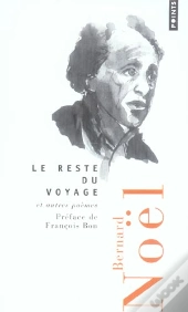 Le Reste Du Voyage Et Autres Poemes
