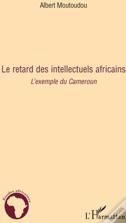 Capa do artigo Le Retard Des Intellectuels Africains ; L'Exemple Du Cameroun