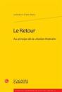 Le Retour ; Au Principe De La Création Littéraire - Preview