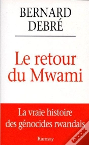 Capa do artigo Le Retour Du Mwami, La Vraie Histoire Des Génocides Rwandais