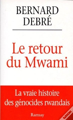 Capa do artigo Le Retour Du Mwami, La Vraie Histoire Des Génocides Rwandais