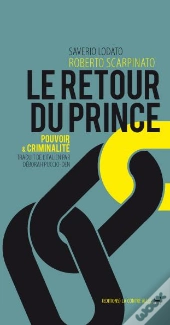 Le Retour Du Prince. Pouvoir Et Criminalite