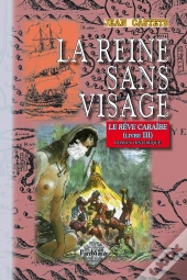 Le Rêve Caraïbe Tome 3 ; La Reine Sans Visage