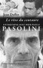 Le Reve Du Centaure : Entretiens P.P. Pasolini-J.Duflot - Preview