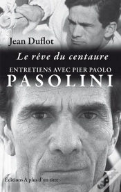 Capa do artigo Le Reve Du Centaure : Entretiens P.P. Pasolini-J.Duflot