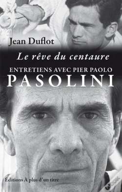 Capa do artigo Le Reve Du Centaure : Entretiens P.P. Pasolini-J.Duflot