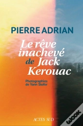 Le Rêve Inachevé De Jack Kerouac