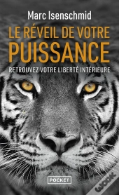 Le Réveil De Votre Puissance : Retrouvez Votre Liberté Intérieure
