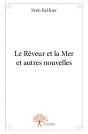 Le Reveur Et La Mer Et Autres Nouvelles - Preview