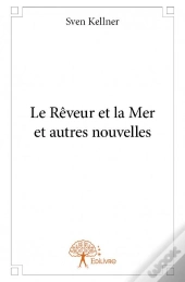 Le Reveur Et La Mer Et Autres Nouvelles