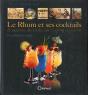 Le Rhum Et Ses Coktails ; & Autres Alcools De Canne À Sucre - Preview