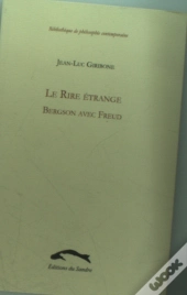 Le Rire Étrange ; Bergson Avec Freud