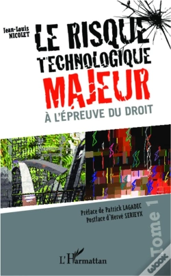 Capa do artigo Le Risque Technologique Majeur À L'Épreuve Du Droit Tome 1