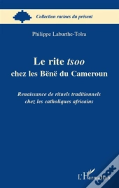 Le Rite Tsoo Chez Les Bënë Du Cameroun ; Renaissance De Rituels Traditionnels Chez Les Catholiques Africans