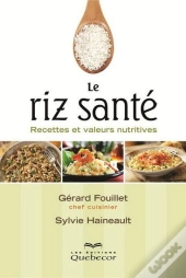 Le Riz Sante. Recettes Et Valeurs Nutritives 2e Ed.