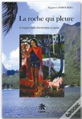 Le Roche Qui Pleure - Echappee Belle D'Un Homme En Quete