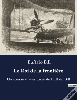 Capa do artigo Le Roi De La Frontiere - Un Roman D Aventures De Buffal