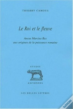 Capa do artigo Le Roi Et Le Fleuve : Ancus Marcius Rex Aux Origines De La Puissance Romaine.