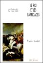 Le Roi Et Les Barricades ; Une Histoire Des 5 Et 6 Juin 1832 - Preview