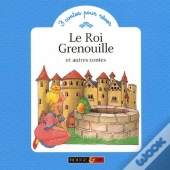 Le Roi Grenouille ; Et Autres Contes