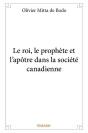 Le Roi, Le Prophete Et L?Apotre Dans La Societe Canadienne - Preview
