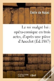 Capa do artigo Le Roi Malgre Lui : Opera-Comique En Trois Actes, D