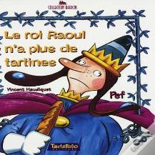 Le Roi Raoul N'A Plus De Tartines