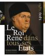 Le Roi René Dans Tous Ses États ; 1409-1480 - Preview