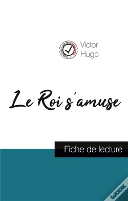 Capa do artigo Le Roi S'Amuse De Victor Hugo (Fiche De Lecture Et Analyse Complète De L'Oeuvre)