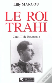 Capa do artigo Le Roi Trahi : Carol Ii De Roumanie