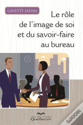 Le Role De L'Image De Soi Et Du Savoir-Faire Au Bureau