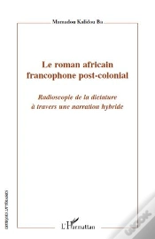 Capa do artigo Le Roman Africain Francophone Post-Colonial ; Radioscopie De La Dictature À Travers Une Narration Hybride