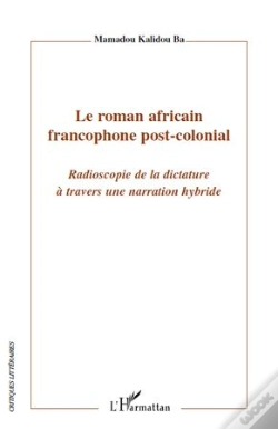 Capa do artigo Le Roman Africain Francophone Post-Colonial ; Radioscopie De La Dictature À Travers Une Narration Hybride