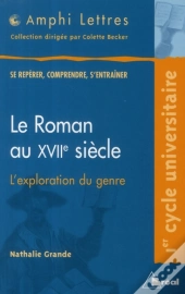 Le Roman Au Xvii Siècle ; L'Exploration Du Genre