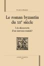 Le Roman Byzantin Du Xii Siècle ; À La Découverte D'Un Nouveau Monde ? - Preview