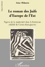 Le Roman Des Juifs D'Europe De L'Est ; Figures De La Modernité Dans La Littérature Yiddish De L'Entre-Deux-Guerres - Preview