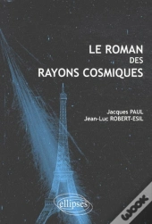 Le Roman Des Rayons Cosmiques
