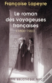 Le Roman Des Voyageuses Françaises ; 1800-1900