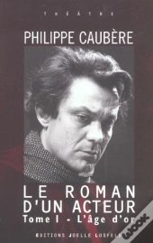 Le Roman D'Un Acteur Tome 1 ; L'Âge D'Or